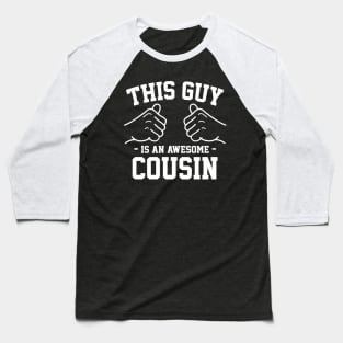 This guy is an awesome cousin Baseball T-Shirt